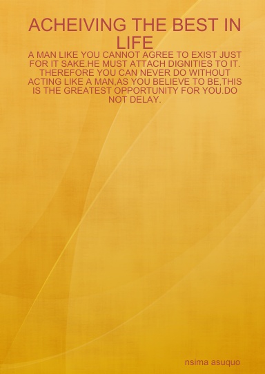 ACHEIVING THE BEST IN LIFE