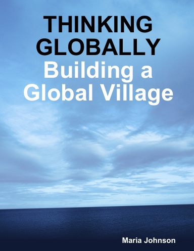 THINKING GLOBALLY: Building a Global Village