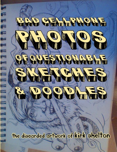 Bad Cellphone Photos of Questionable Sketches & Doodles