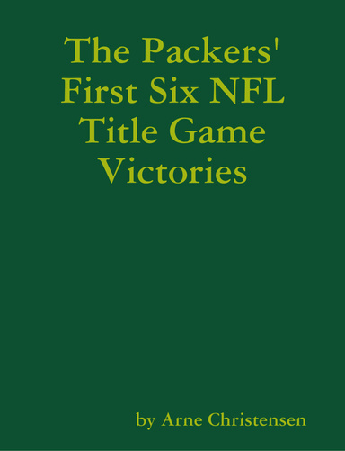 The Packers' First Six NFL Title Game Victories