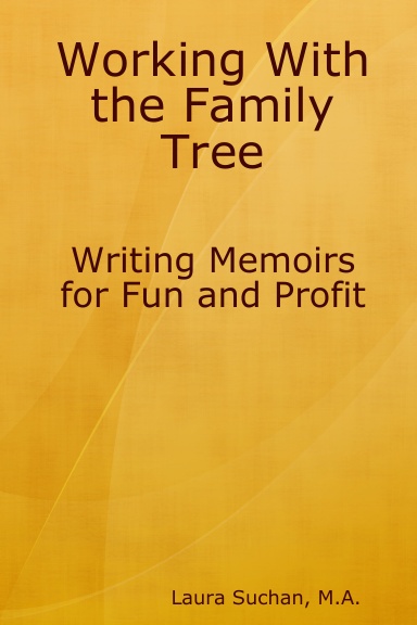 Working With the Family Tree: Writing Memoirs for Fun and Profit