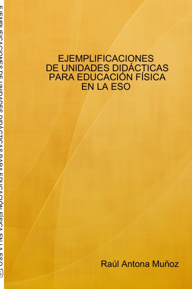 EJEMPLIFICACIONES DE UNIDADES DIDÁCTICAS PARA EDUCACIÓN FÍSICA EN LA ESO