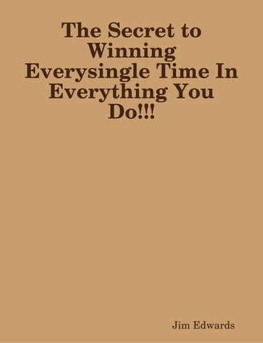 The Secret to Winning Every Single Time In Everything You Do!!!