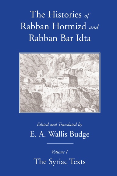 The Histories of Rabban Hormizd & Rabban Bar Idta - Vol. I: The Syriac Texts