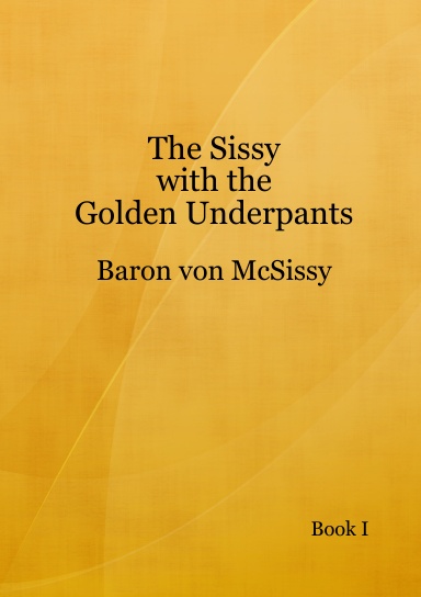 The Sissy with the Golden Underpants
