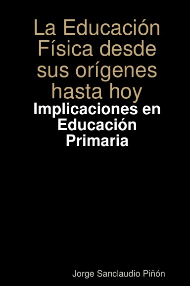 La Educación Física desde sus orígenes hasta hoy: Implicaciones en Educación Primaria