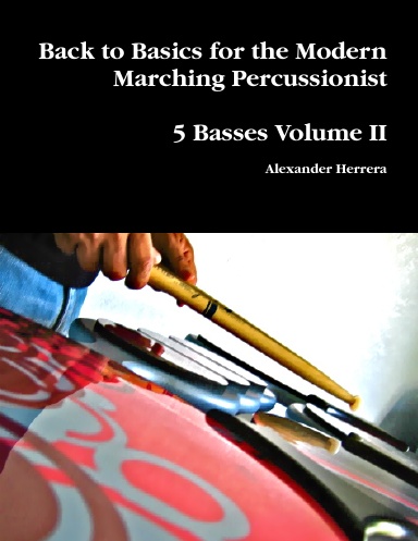 Back to Basics for the Modern Marching Percussionist: 5 Basses Volume II