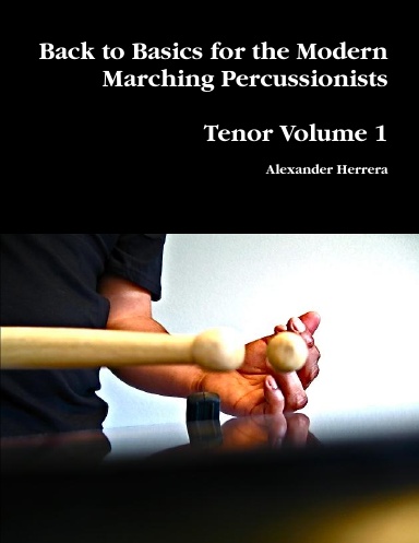 Back to Basics for the Modern Marching Percussionists: Tenor Volume 1