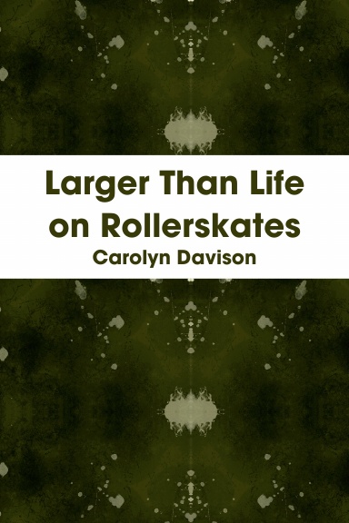 Larger Than Life on Rollerskates