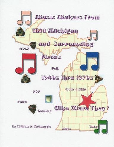 Music Makers From Mid-Michigan and Surrounding Areas 1940s thru 1970s: Who Were They?