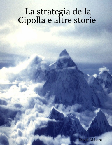 La strategia della Cipolla e altre storie