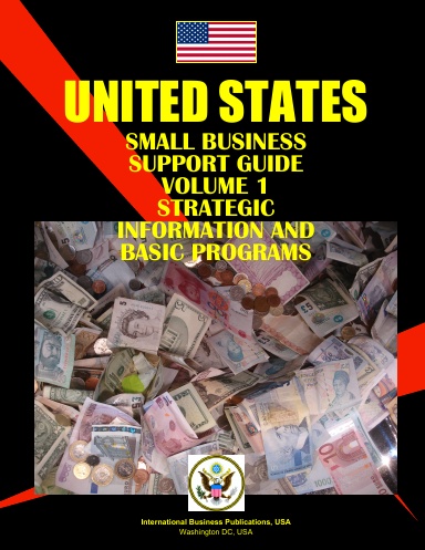 US Small Business Support Guide Volume 1 Strategic Information and Basic Programs