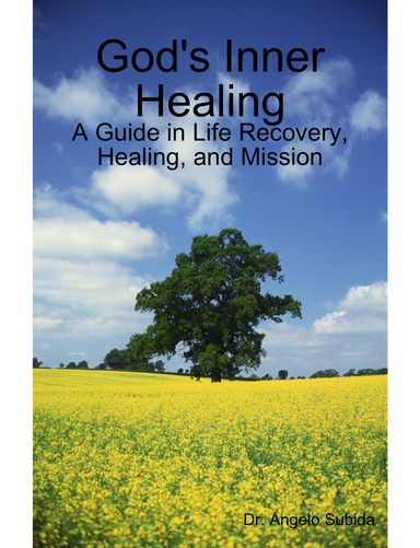 God's Inner Healing: A Guide in Life Recovery, Healing, and Mission