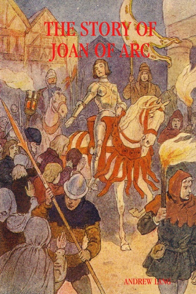 THE STORY OF JOAN OF ARC