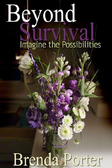 Beyond Survival: Imagine The Possibilities (Paperback)