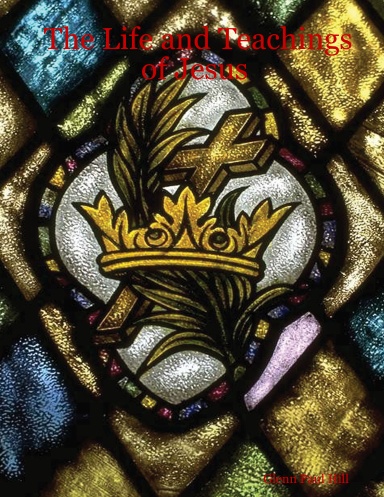 The Life and Teachings of Jesus