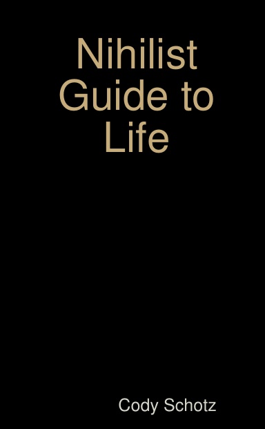 A Nihilist Guide to Life