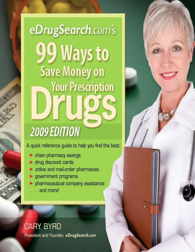 eDrugSearch.com's 99 Ways to Save Money on Your Prescription Drugs, 2012 Edition
