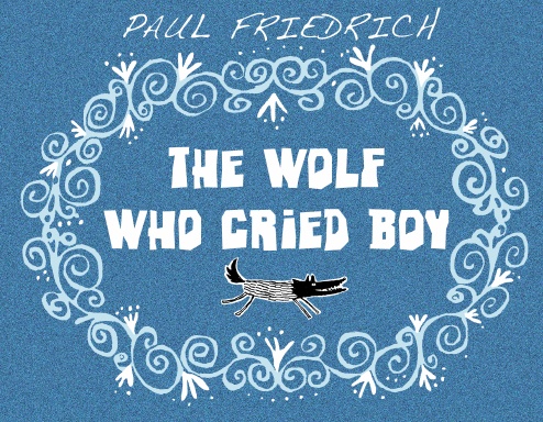 THE WOLF WHO CRIED BOY