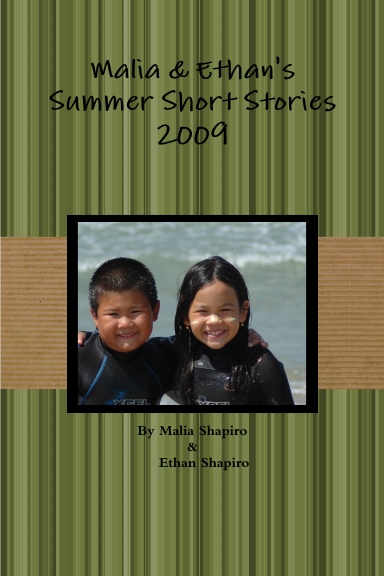 Malia & Ethan's Summer Stories 2009