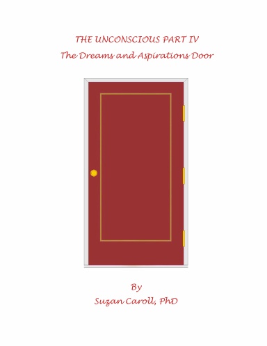 The Unconscious Part IV - The Dreams and Aspirations Door