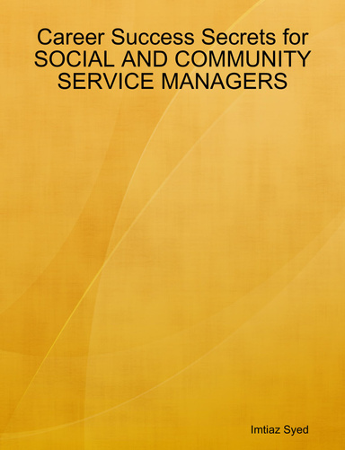 Career Success Secrets for SOCIAL AND COMMUNITY SERVICE MANAGERS