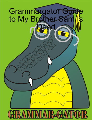 Grammargator Guide to My Brother Sam Is Dead