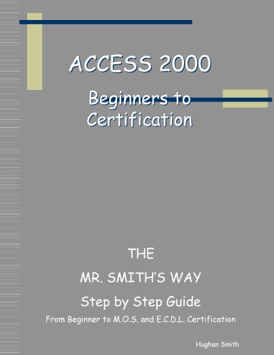 Access 2000 - Beginners to Certification - The Mr. Smith's Way