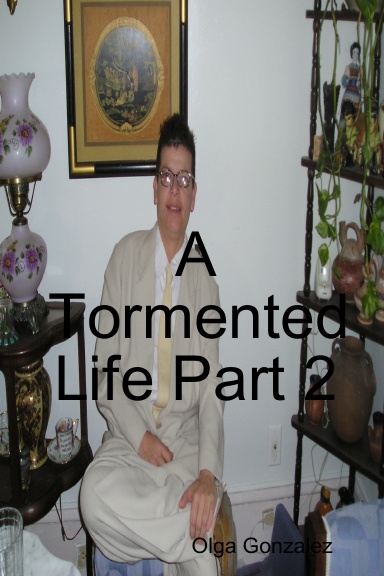 A Tormented Life Part 2