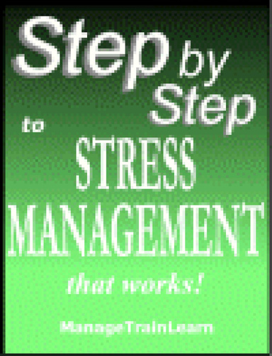 Step By Step To Stress Management That Works
