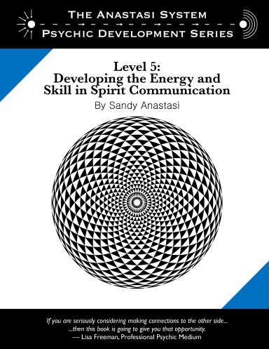 The Anastasi System — Psychic Development Level 5: Developing the Energy and Skill in Spirit Communication