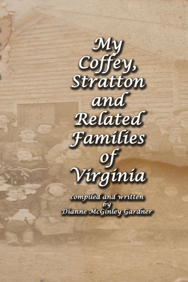 My Coffey, Stratton and Related Families of Virginia