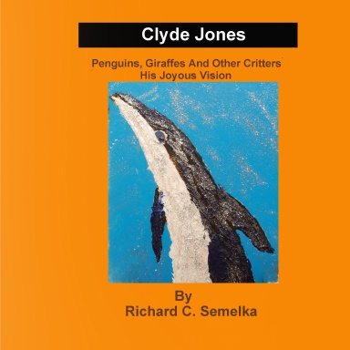 Clyde Jones Penguins, Giraffes and Other Critters His Joyous Vision