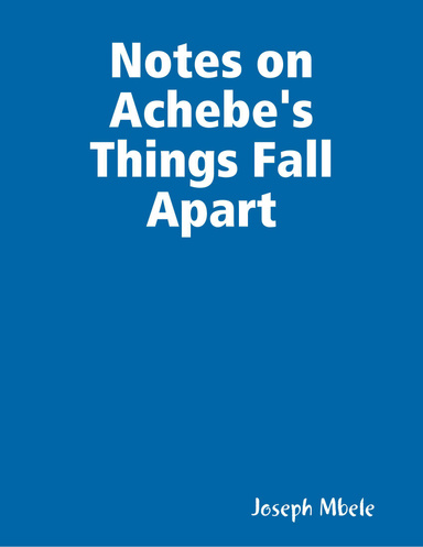 Notes On Achebe's Things Fall Apart