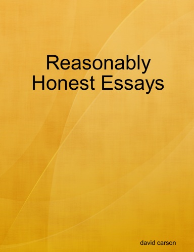 Reasonably Honest Essays