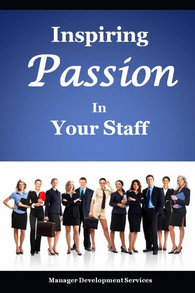 Inspiring Passion in Your Staff
