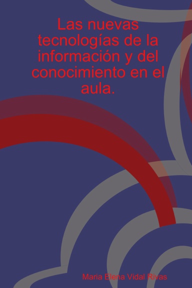 Las nuevas tecnologías de la información y del conocimiento en el aula.