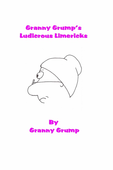 Granny Grump's Ludicrous Limericks