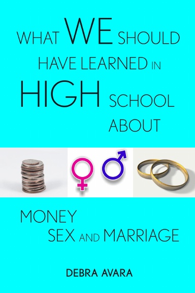 What We Should Have Learned In High School - About Money, Sex and Marriage