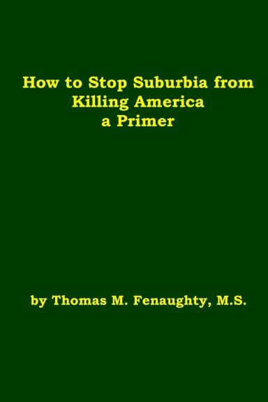 How to Stop Suburbia from Killing America - a Primer.
