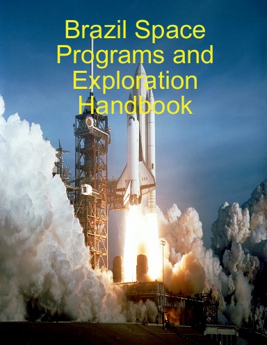 Brazil Space Programs and Exploration Handbook