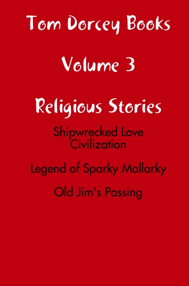 Tom Dorcey Books Volume 3 Religious Stories