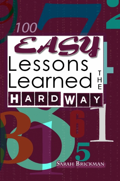 Easy Lessons Learned the Hard Way