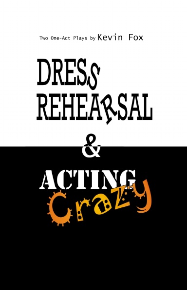 Dress Rehearsal & Acting Crazy