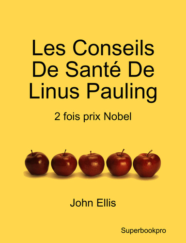 Les Conseils De Santé De Linus Pauling