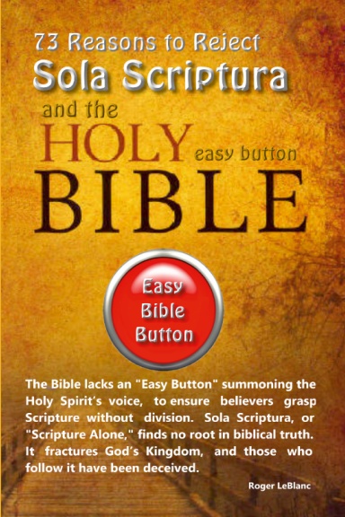 73 Reasons to Reject Sola Scriptura - The Easy Button Bible