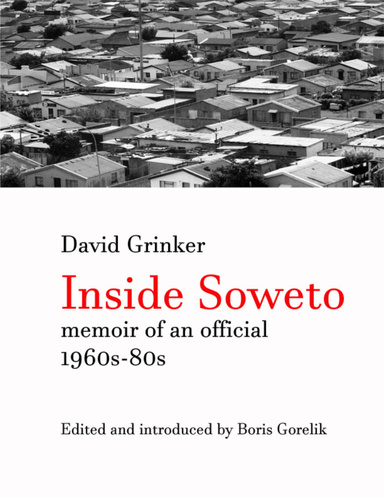 Inside Soweto: Memoir of an Official 1960s-1980s