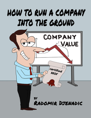 How to Run a Company Into the Ground