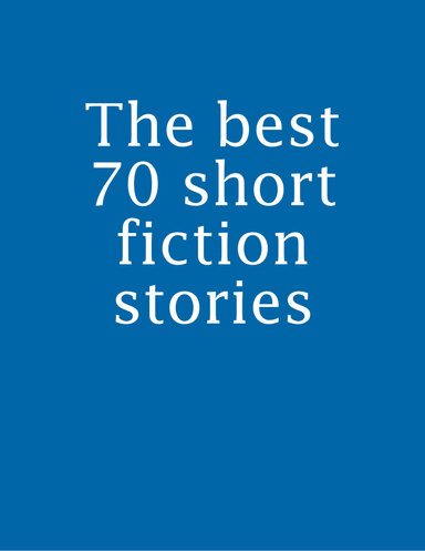 The best 70 short fiction stories
