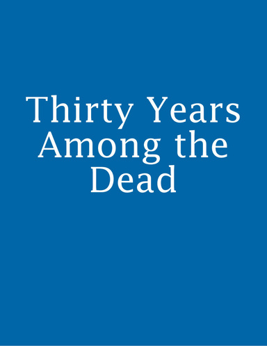 Thirty Years Among the Dead